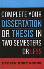 Complete Your Dissertation or Thesis in Two Semesters or Less