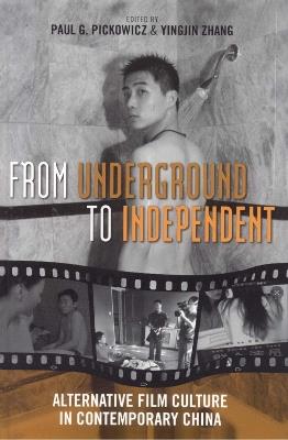 From Underground to Independent: Alternative Film Culture in Contemporary China - cover