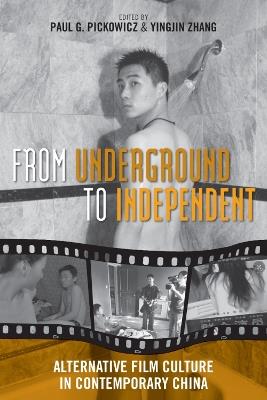 From Underground to Independent: Alternative Film Culture in Contemporary China - cover