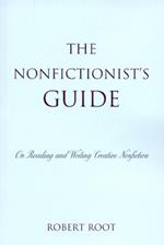 The Nonfictionist's Guide: On Reading and Writing Creative Nonfiction