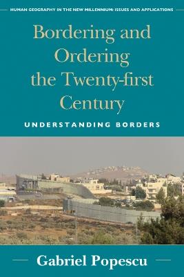 Bordering and Ordering the Twenty-first Century: Understanding Borders - Gabriel Popescu - cover