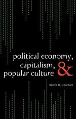 Political Economy, Capitalism, and Popular Culture