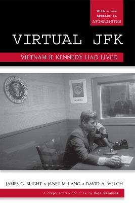 Virtual JFK: Vietnam If Kennedy Had Lived - James G. Blight,janet M. Lang,David A. Welch - cover