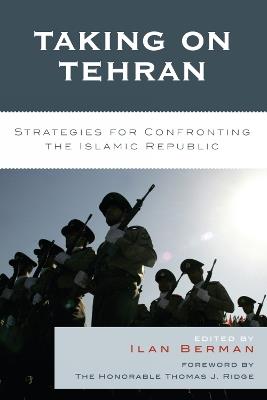 Taking on Tehran: Strategies for Confronting the Islamic Republic - cover