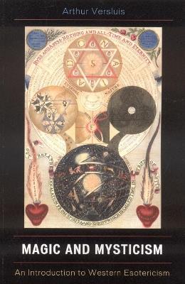 Magic and Mysticism: An Introduction to Western Esoteric Traditions - Arthur Versluis - cover