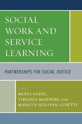 Social Work and Service Learning: Partnerships for Social Justice - cover