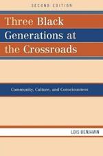 Three Black Generations at the Crossroads: Community, Culture, and Consciousness