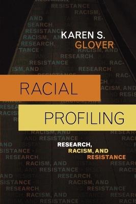 Racial Profiling: Research, Racism, and Resistance - Karen S. Glover - cover