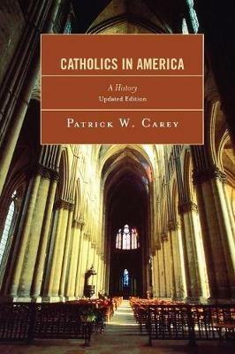 Catholics in America: A History - Patrick W. Carey - cover