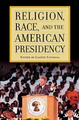 Religion, Race, and the American Presidency - cover