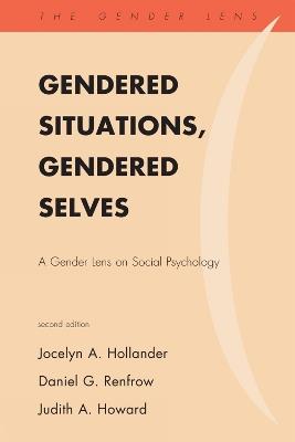 Gendered Situations, Gendered Selves: A Gender Lens on Social Psychology - Jocelyn A. Hollander,Daniel G. Renfrow,Judith A. Howard - cover