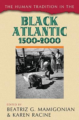 The Human Tradition in the Black Atlantic, 1500-2000 - cover