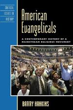 American Evangelicals: A Contemporary History of a Mainstream Religious Movement