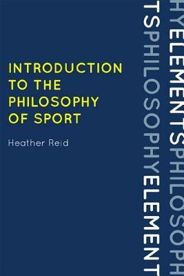 Introduction to the Philosophy of Sport - Heather Reid - cover