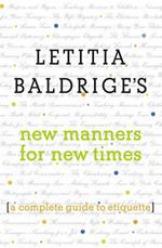 Letitia Baldrige'S New Manners for: A Complete Guide to Etiquette