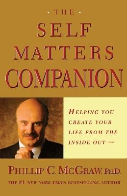 The Self Matters Companion: Helping You Create Your Life from the Inside Out - Phil McGraw - cover
