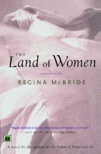 The Land of Women - Regina McBride - cover