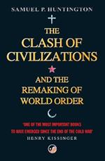 The Clash Of Civilizations: And The Remaking Of World Order