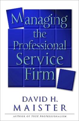 Managing The Professional Service Firm - David H. Maister - cover