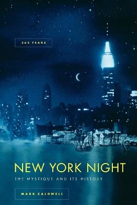 New York Night: The Mystique and Its History - Mark Caldwell - cover