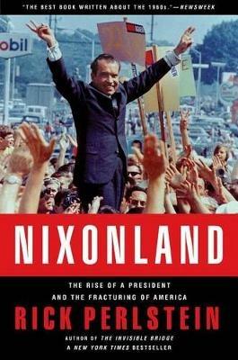 Nixonland: The Rise of a President and the Fracturing of America - Rick Perlstein - cover