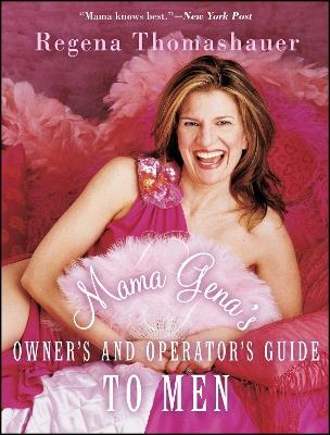 Mama Gena's Owner's and Operator's Guide to Men - Regena Thomashauer - cover