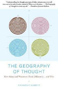 The Geography of Thought: How Asians and Westerners Think Differently...and Why - Richard Nisbett - cover