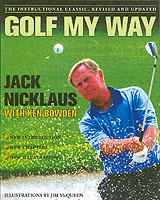 Golf My Way: The Instructional Classic, Revised and Updated - Jack Nicklaus - cover