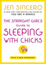 The Straight Girl's Guide to Sleeping with Chicks