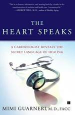 The Heart Speaks: A Cardiologist Reveals the Secret Language of Healing