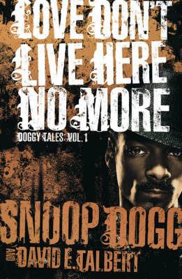 Love Don't Live Here No More: Book One of Doggy Tales - Snoop Dogg,David E. Talbert - cover