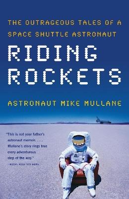 Riding Rockets: The Outrageous Tales of a Space Shuttle Astronaut - Mike Mullane - cover