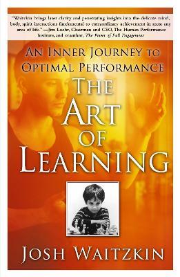 The Art of Learning: An Inner Journey to Optimal Performance - Josh Waitzkin - cover
