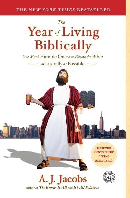 The Year of Living Biblically: One Man's Humble Quest to Follow the Bible as Literally as Possible - A J Jacobs - cover
