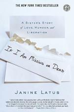 If I Am Missing or Dead: A Sister's Story of Love, Murder, and Liberation
