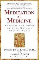 Meditation As Medicine: Activate the Power of Your Natural Healing Force - Guru Dharma Singh Khalsa,Cameron Stauth - cover