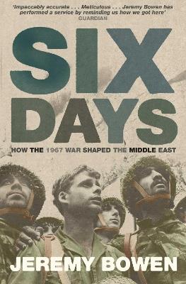 Six Days: How the 1967 War Shaped the Middle East - Jeremy Bowen - cover