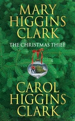 The Christmas Thief - Carol Higgins Clark,Mary Higgins Clark - cover