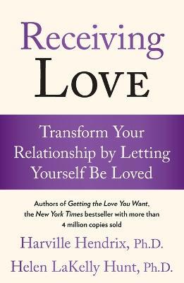 Receiving Love: Transform Your Relationship by Letting Yourself Be Loved - Harville Hendrix,Helen LaKelly Hunt - cover