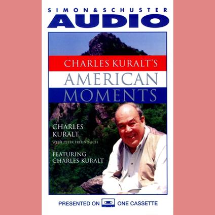 Charles Kuralt's American Moments