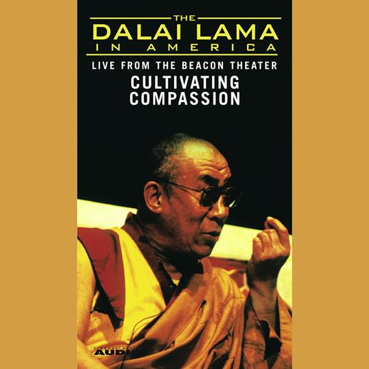 The Dalai Lama in America:Cultivating Compassion