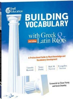 Building Vocabulary with Greek and Latin Roots: A Professional Guide to Word Knowledge and Vocabulary Development: Keys to Building Vocabulary - Timothy Rasinski,Nancy Padak,Rick Newton - cover