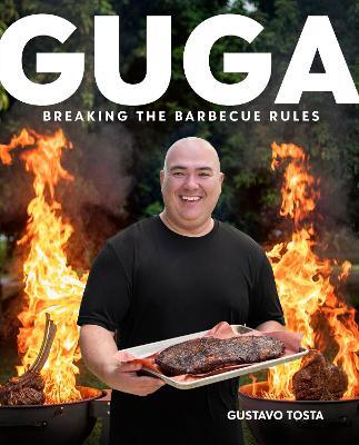 Guga: Breaking the Barbecue Rules - Gustavo Tosta - cover