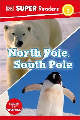 DK Super Readers Level 2 North Pole, South Pole - DK - cover
