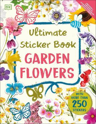 Ultimate Sticker Book Garden Flowers: New Edition with More than 250 Stickers - DK - cover