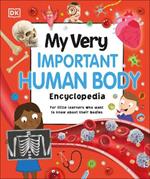 My Very Important Human Body Encyclopedia: For Little Learners Who Want to Know About Their Bodies