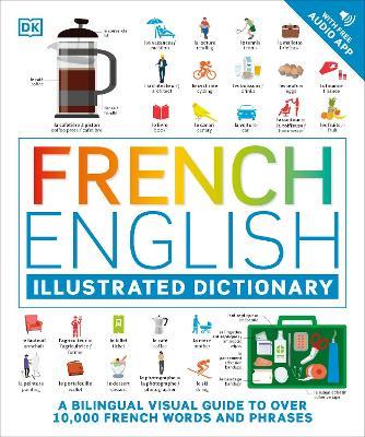 French - English Illustrated Dictionary: A Bilingual Visual Guide to Over 10,000 French Words and Phrases - DK - cover
