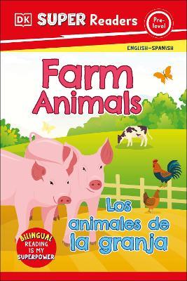 DK Super Readers Pre-Level Bilingual Farm Animals – Los animales de la granja - DK - cover
