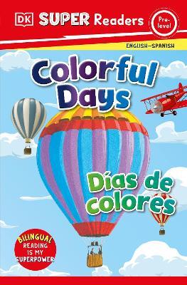 DK Super Readers Pre-Level Bilingual Colorful Days – Días de colores - DK - cover