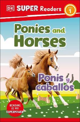 DK Super Readers Level 1 Bilingual Ponies and Horses – Ponis y caballos - DK - cover